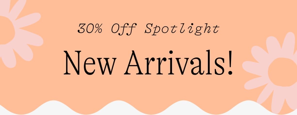 30% Off Spotlight: New Arrivals