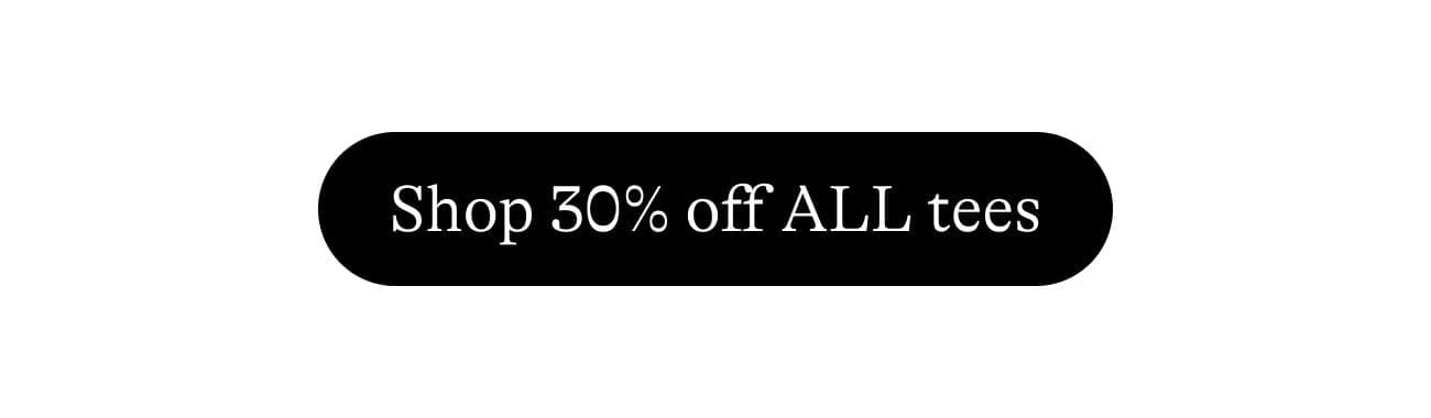 Shop 30% off ALL tees