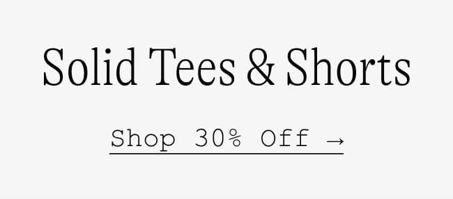 Solid Tees & Shorts Shop 30% Off