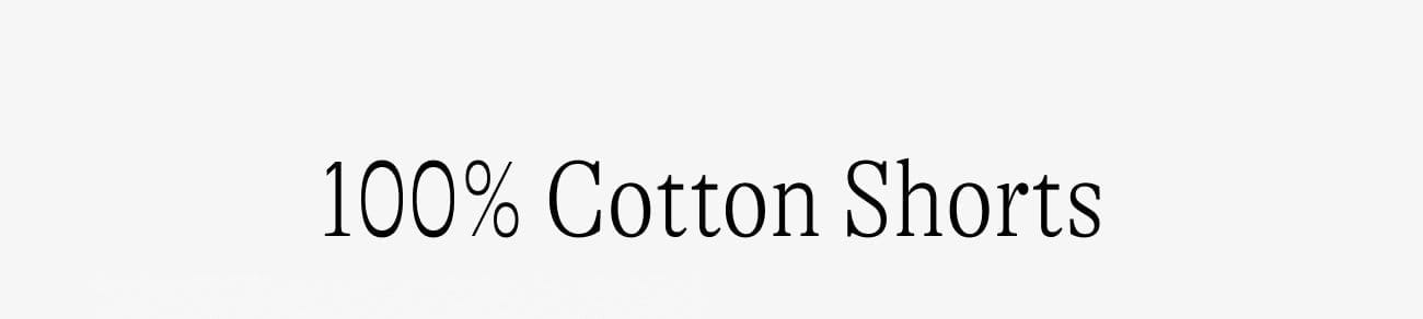 100% Cotton Shorts