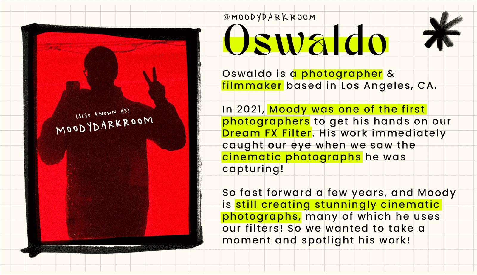Creator Spotlight this week is Oswaldo (aka Moodydarkroom)