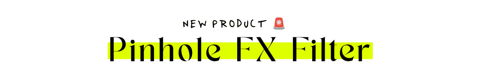 New Product - Pinhole FX Filter