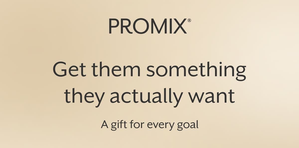 Promix | Get them something they actually want A gift for every goal