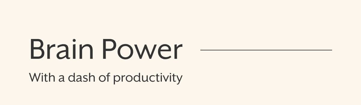 Brain Power With a dash of productivity