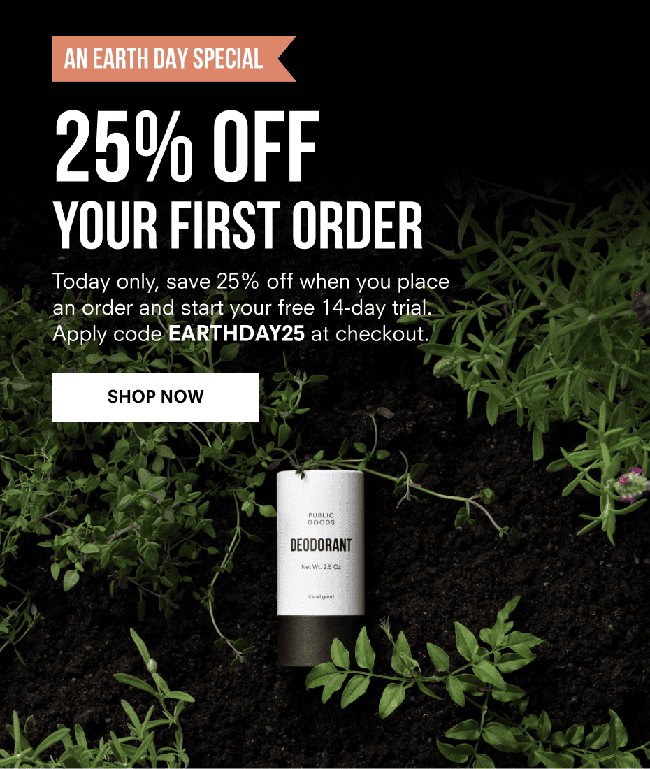 25% off your first order with code EARTHDAY25
