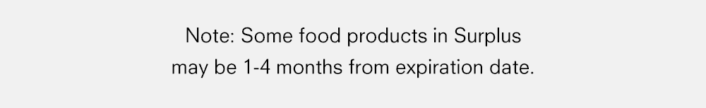 Note: Some food products in Surplus may be 1-4 months from expiration date.