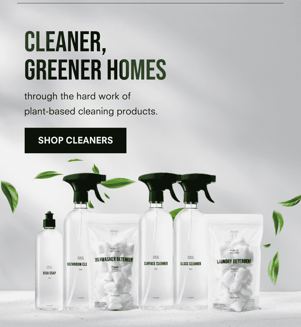 CLEANER, GREENER HOMES through the hard work of plant-based cleaning products