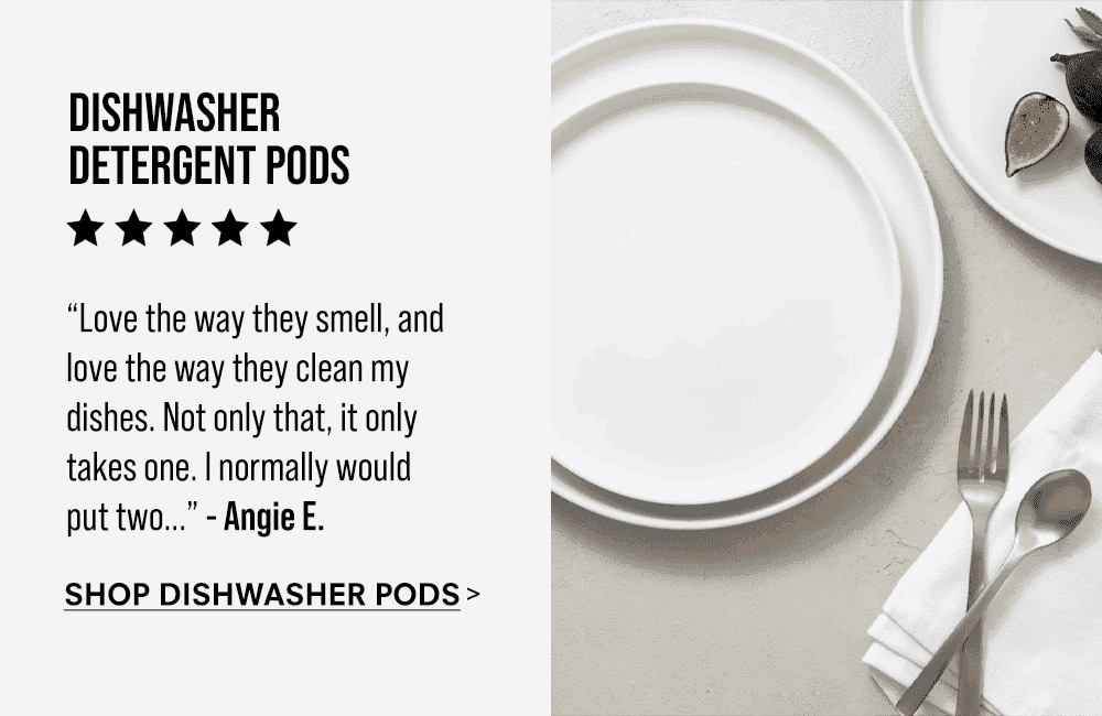 Dishwasher Detergent Pods. “Love the way they smell, and love the way they clean my dishes. Not only that, it only takes one. I normally would put two cascade platinum pods in per load.” - Angie E. Shop Dishwasher Pods