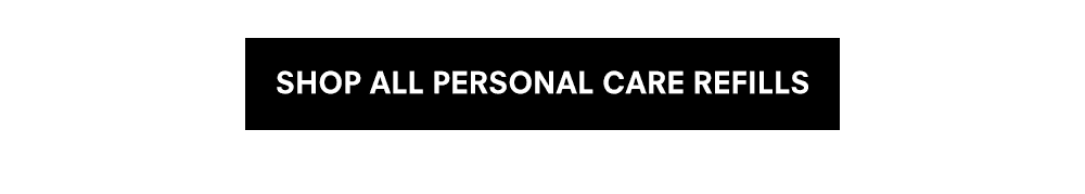 Shop All Personal Care Refills