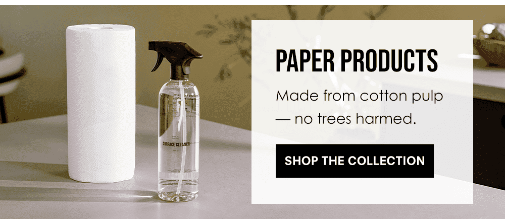 Paper Products. Made from cotton pulp — no trees harmed. Shop the collection