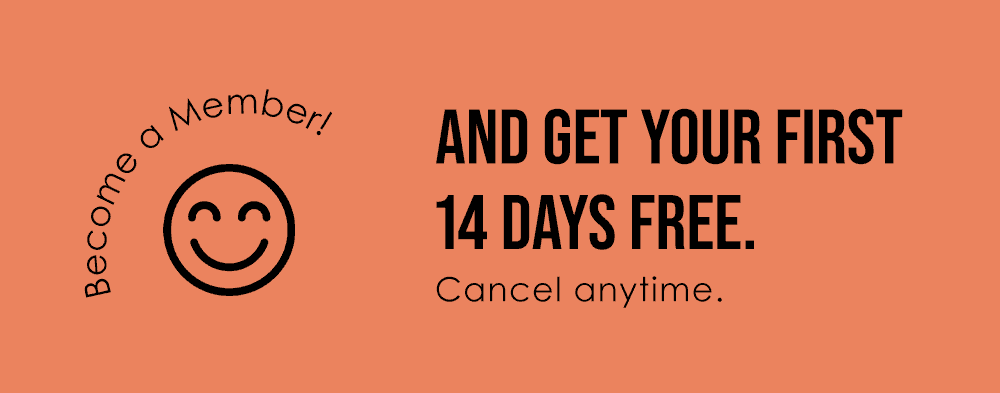 Become a Member! And get your first 14 days free. Cancel anytime.