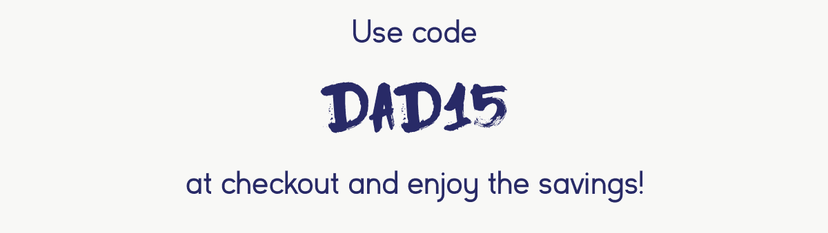 Use code DAD15