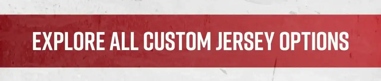 Explore All Custom Jersey Options