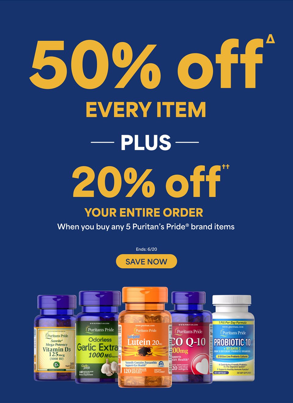 50% offΔ every item. Plus 20% off†† your entire order when you buy any 5 Puritan's Pride® brand items. Ends 6/20/2024. Save now.