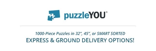 puzzleYOU (logo) - 1000-Piece Puzzles in 32”, 45”, or SMART SORTED | EXPRESS & GROUND DELIVERY OPTIONS!