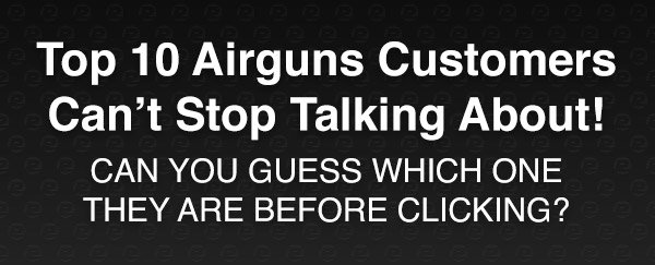 Top 10 Airguns Customers Can't Stop Talking About