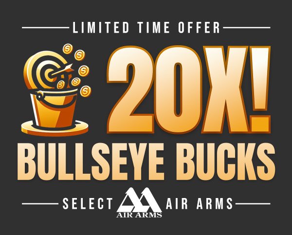 20X Bullseye Bucks on Select Air Arms!