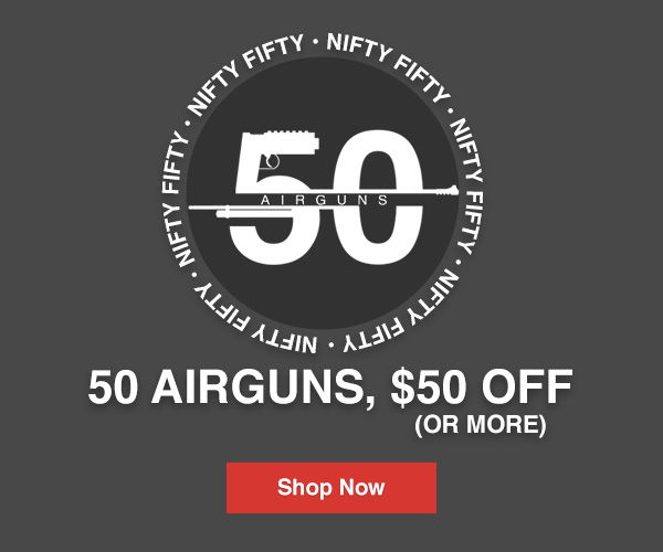 Limited Time Only: 50 Airguns \\$50 Off!