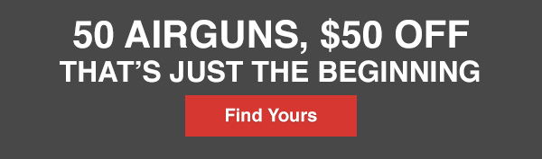 Limited Time Only: 50 Airguns \\$50 Off!