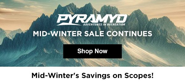 Mid-Winter Sale Continues - Shop Now