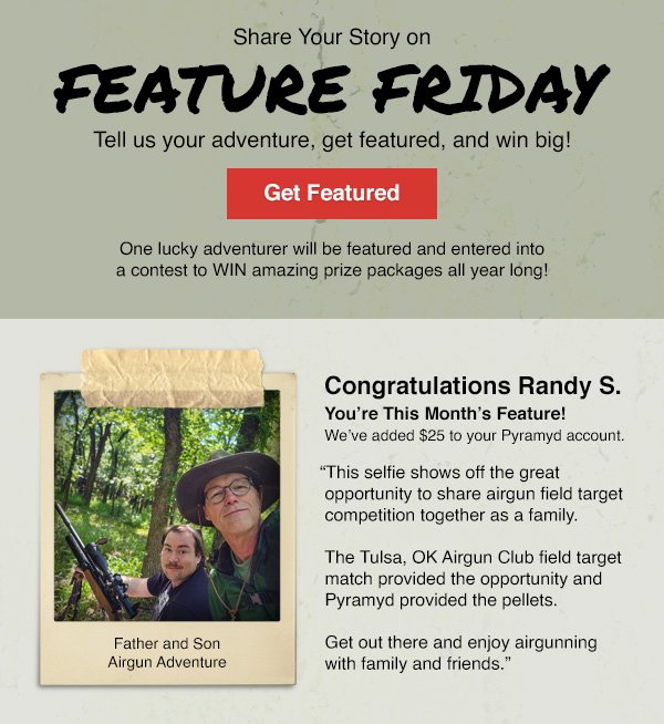 Share Your Stories and You Can Win! Pyramyd's Feature Fridays