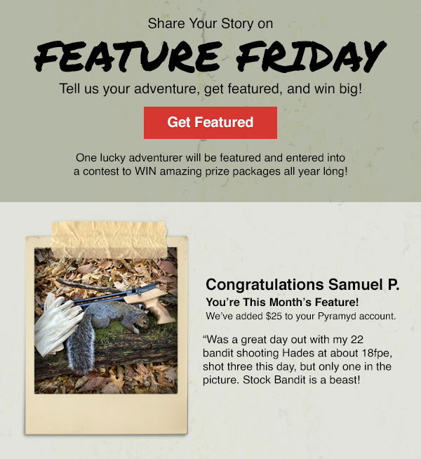 Enter to Get Featured in the Pyramyd Feature Friday!