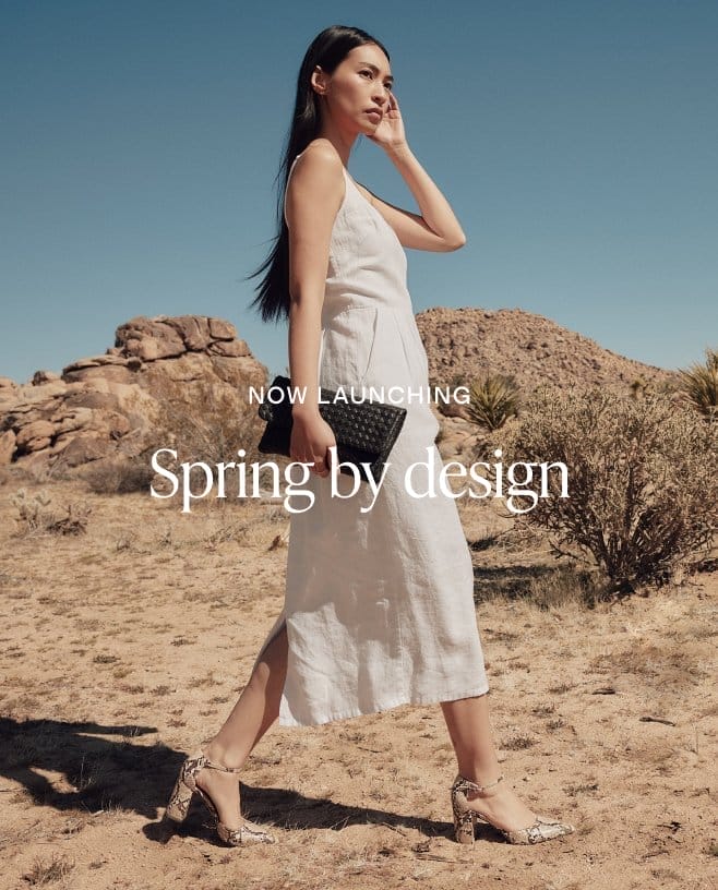 NOW LAUNCHING. Spring by design.