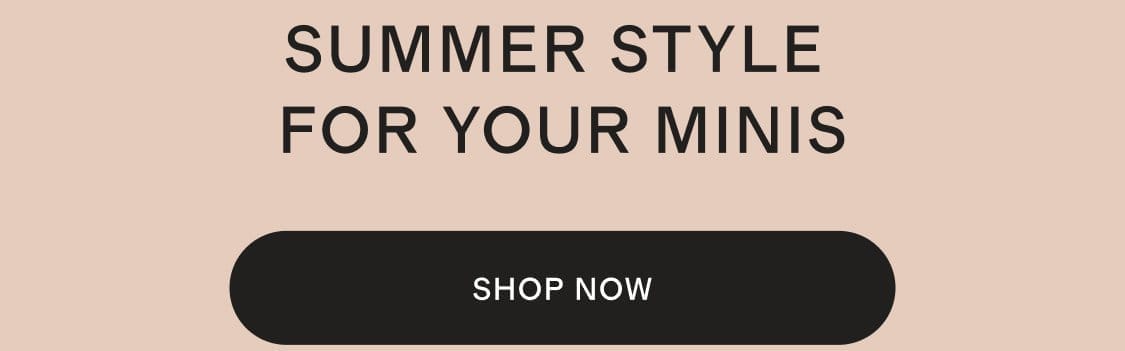 SUMMER STYLE FOR YOUR MINIS