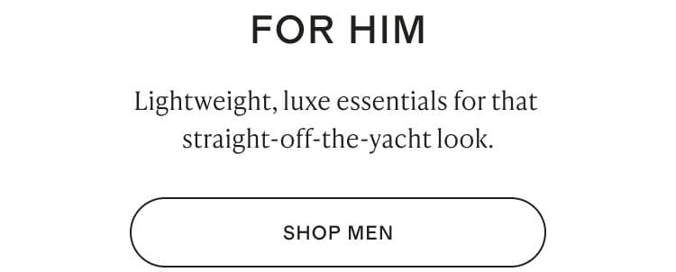 Lightweight, luxe essentials for that straight-off-the-yacht look.