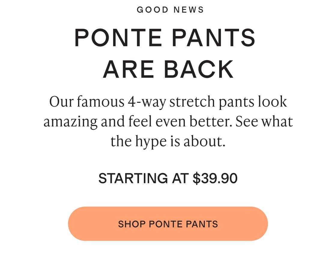 GOOD NEWS PONTE PANTS ARE BACK