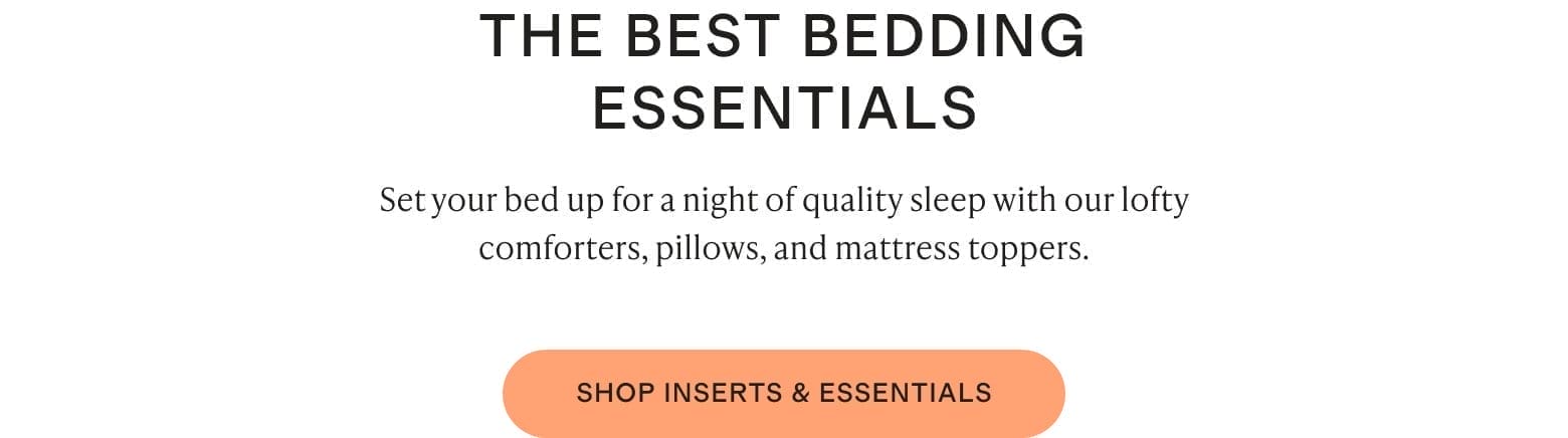 Set your bed up for a night of quality sleep with our lofty comforters, pillows, and mattress toppers.