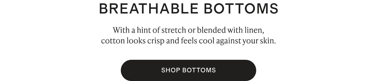 BREATHABLE BOTTOMS