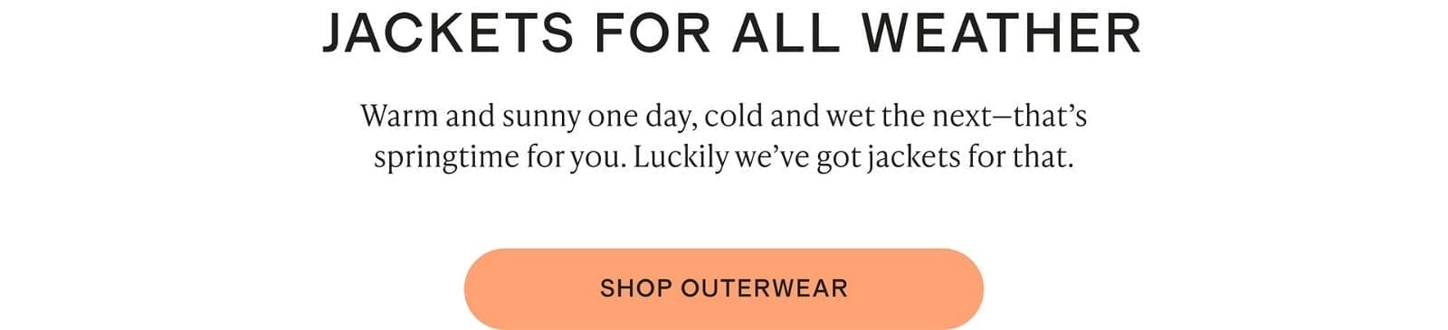 JACKETS FOR ALL WEATHER