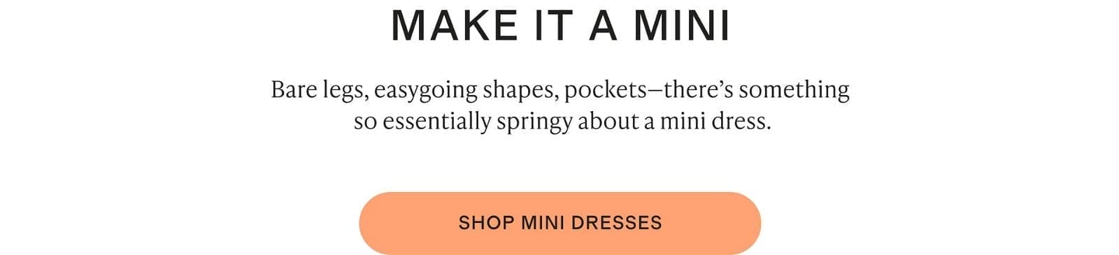 Bare legs, easygoing shapes, pockets—there’s something so essentially springy about a mini dress.