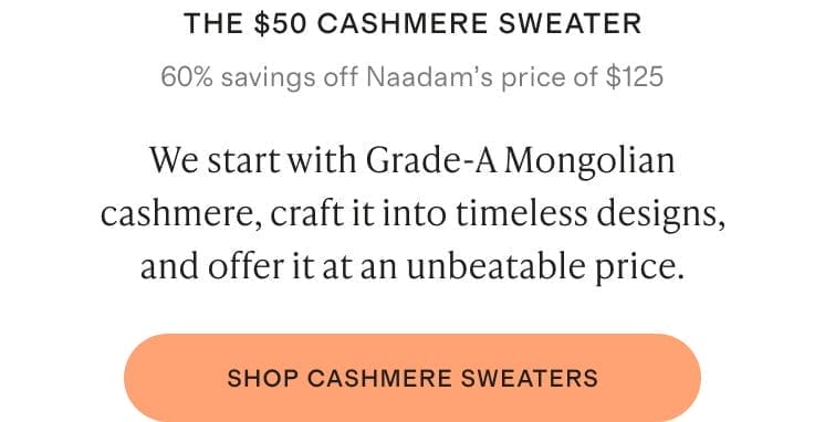 Luxury made affordable. Cashmere beyond compare.