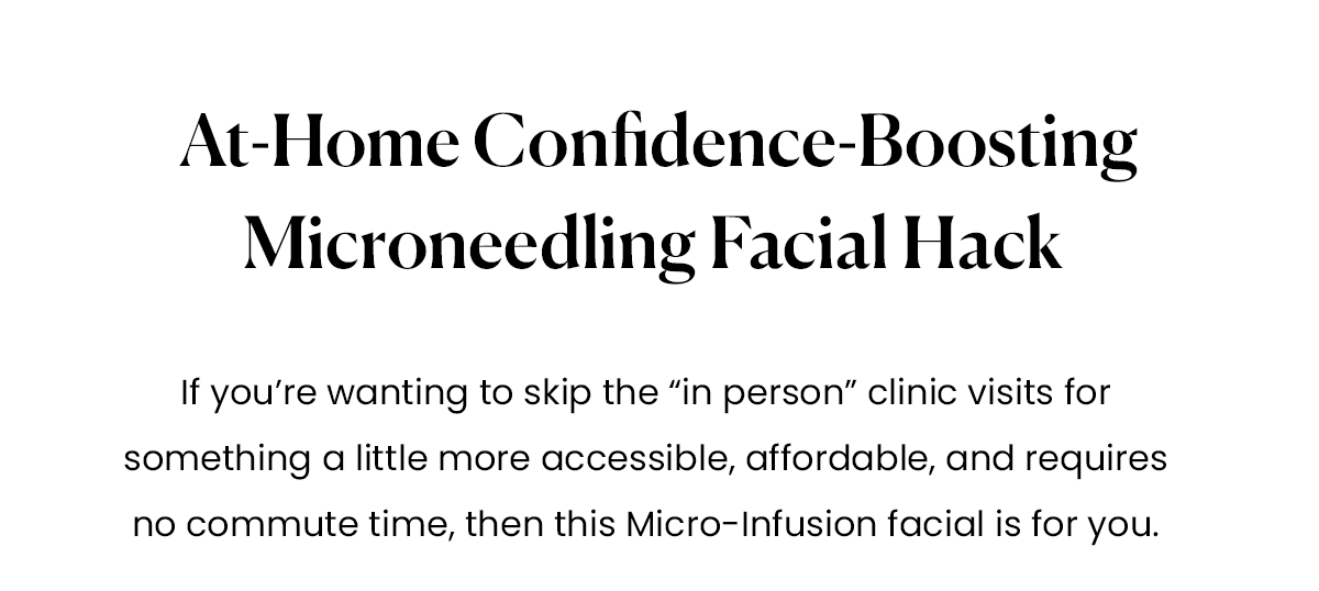 At-Home Confidence-Boosting Microneedling Facial Hack