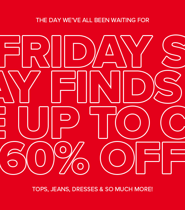 FRIDAY FINDS UP TO 60% OFF