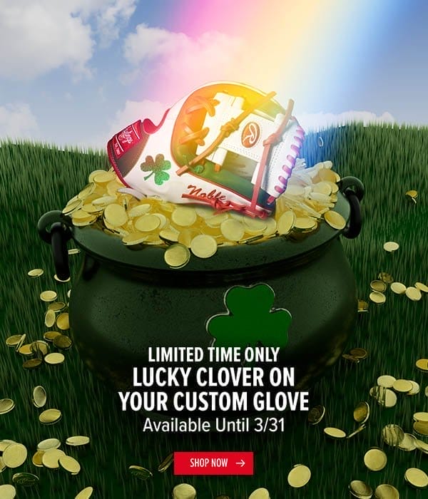 Limited time only get a lucky clover on your custom glove today. Available Until 3/31