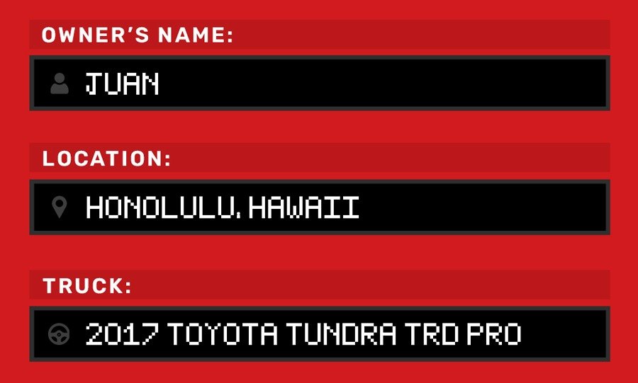 OWNER'S NAME: JUAN // LOCATION: Honolulu, Hawaii // TRUCK: 2017 Toyota Tundra TRD Pro