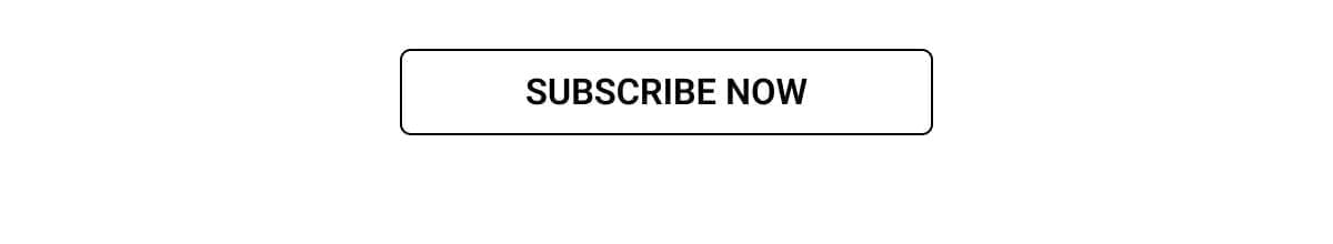 SUBSCRIBE NOW