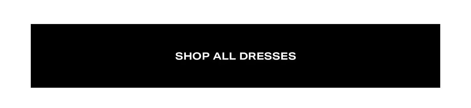 Shop All Dresses.