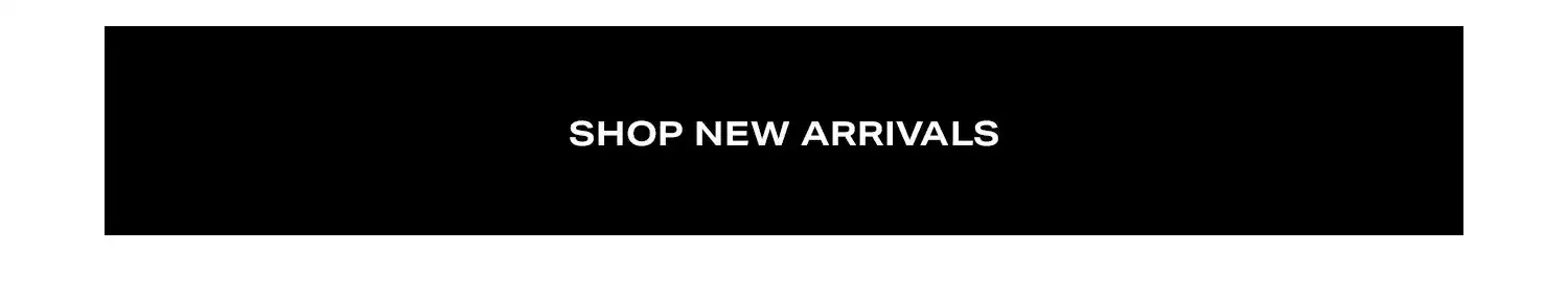 Shop New Arrivals.