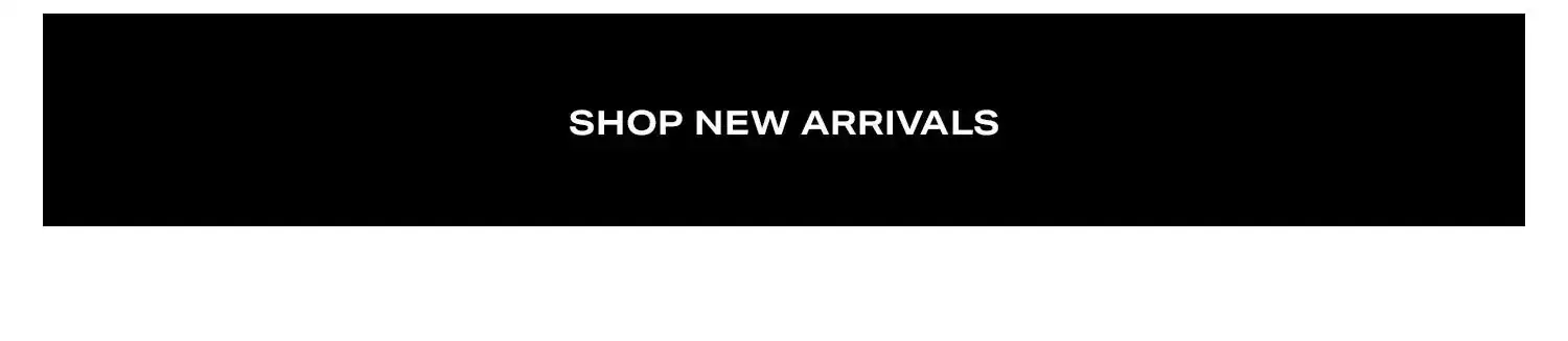 Shop New Arrivals.