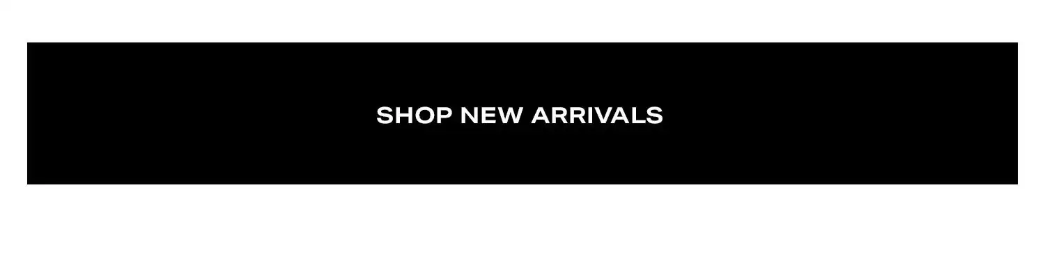 Shop New Arrivals.