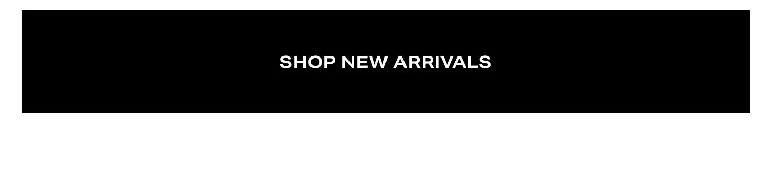 Shop New Arrivals.