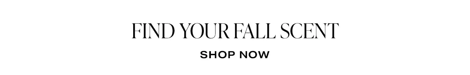 Find Your Fall Scent. Shop Now.