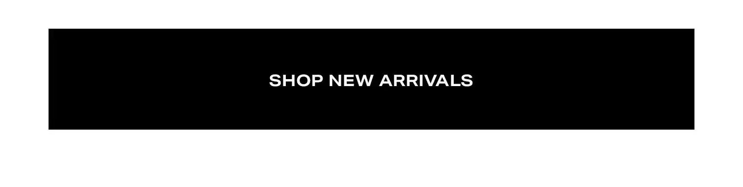 Shop New Arrivals.