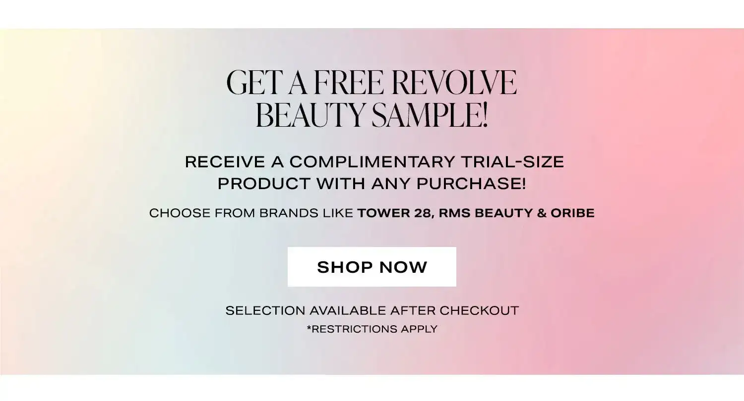 Get a Free REVOLVE Beauty Sample! Receive a complimentary trial-size product with any purchase! Choose from brands like Tower 28, RMS Beauty & Oribe. Shop Now.