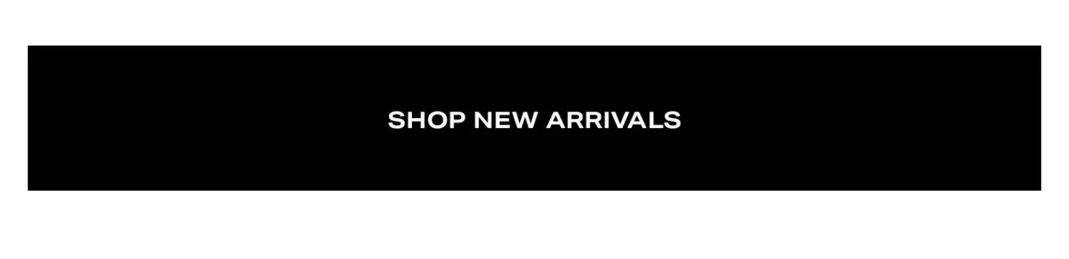 Shop New Arrivals.