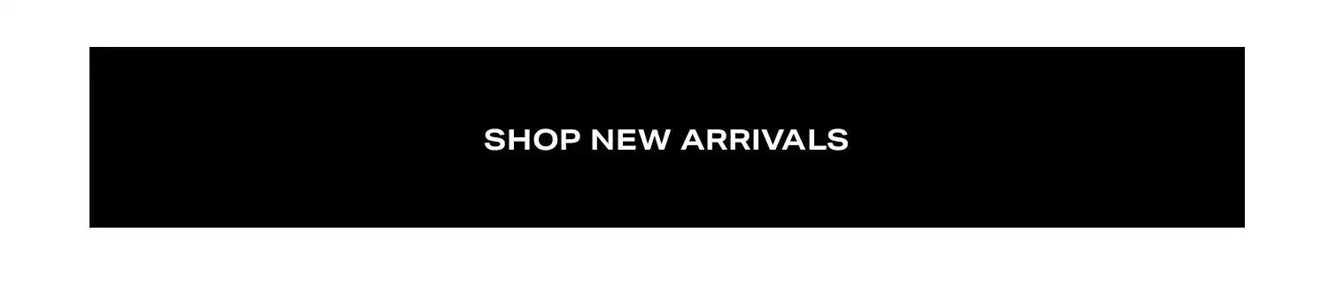 Shop New Arrivals.